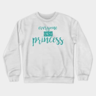 everyone is a princess - version 2 Crewneck Sweatshirt